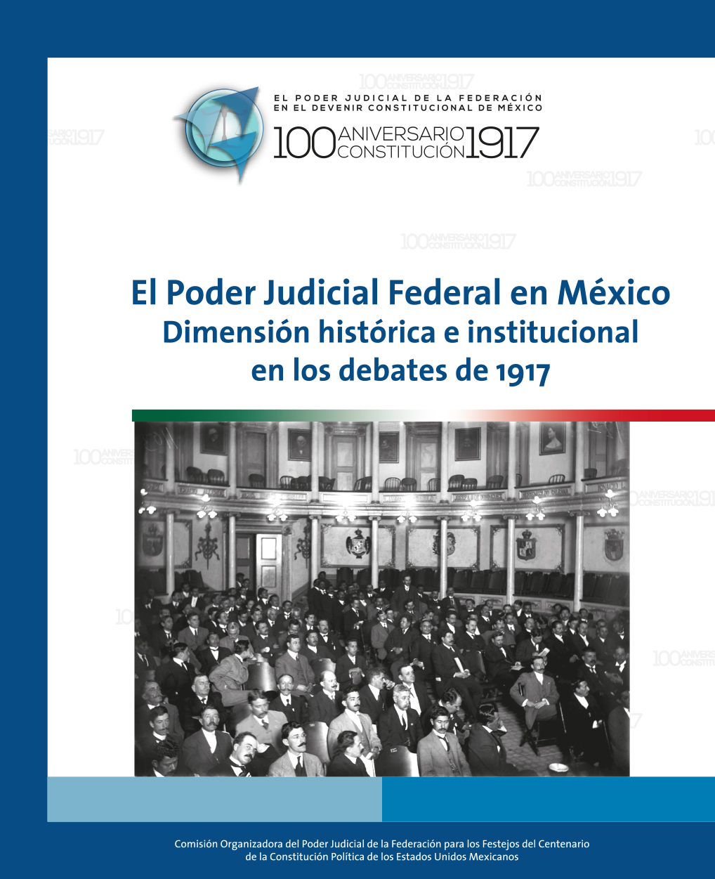El Poder Judicial Federal en México: Dimensión histórica e institucional en los debates de 1917